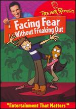 Trevor Romain: Facing Fear Without Freaking Out - 