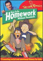 Trevor Romain: How to Do Homework Without Throwing Up - 