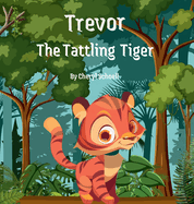 Trevor the Tattling Tiger