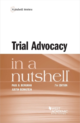 Trial Advocacy in a Nutshell - Bergman, Paul B., and Bernstein, Justin