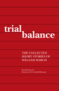 Trial Balance: The Collected Short Stories of William March