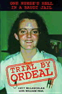 Trial by Ordeal: One Nurse's Hell in a Saudi Jail