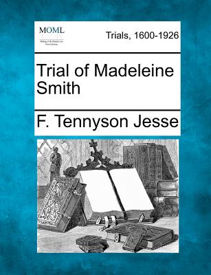 Trial of Madeleine Smith - Jesse, F Tennyson