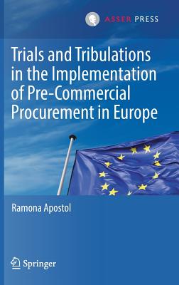 Trials and Tribulations in the Implementation of Pre-Commercial Procurement in Europe - Apostol, Ramona