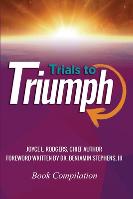 Trials to Triumph - Cogic, International Youth Department (Compiled by), and Rodgers, Joyce L (Editor), and Stephens, Benjamin, Dr., III...