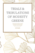 Trials & Tribulations of Modesty Greene: A fictional novel about Harriet Tubman's historical legacy