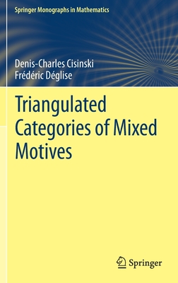 Triangulated Categories of Mixed Motives - Cisinski, Denis-Charles, and Dglise, Frdric