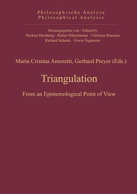 Triangulation: From an Epistemological Point of View - Amoretti, Maria Cristina, Dr. (Editor), and Preyer, Gerhard (Editor)