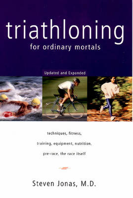 Triathloning for Ordinary Mortals - Jonas, Steven, MD