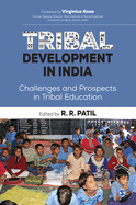 Tribal Development in India: Challenges and Prospects in Tribal Education