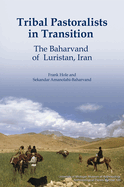 Tribal Pastoralists in Transition: The Baharvand of Luristan, Iran Volume 100