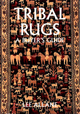 Tribal Rugs: A Buyer's Guide - Allane, Lee