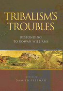 Tribalism's Troubles: Responding to Rowan Williams