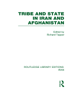 Tribe and State in Iran and Afghanistan (Rle Iran D)