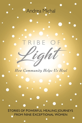 Tribe of Light: How Community Helps Us Heal - Michal, Andrea