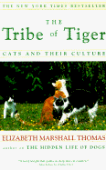 Tribe of Tiger: Cats and Their Culture - Thomas, Elizabeth Marshall