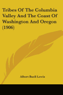 Tribes Of The Columbia Valley And The Coast Of Washington And Oregon (1906)