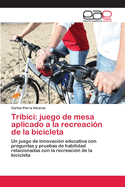 Tribici: juego de mesa aplicado a la recreaci?n de la bicicleta