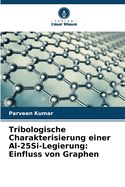 Tribologische Charakterisierung einer Al-25Si-Legierung: Einfluss von Graphen