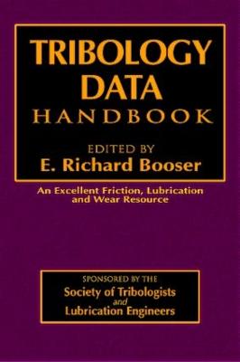 Tribology Data Handbook: An Excellent Friction, Lubrication, and Wear Resource - Booser, E. Richard