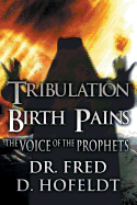 Tribulation Birth Pains: The Voice of the Prophets