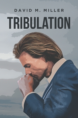 Tribulation - Miller, David M