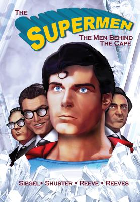 Tribute: The Supermen Behind the Cape: Christopher Reeve, George Reeves Jerry Siegel and Joe Shuster - Frizell, Michael, and Laren, Hal (Cover design by)