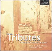 Tributes: Melodies for clarinet & piano - Andrew Ball (piano); David Campbell (clarinet)
