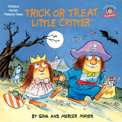 Trick or Treat, Little Critter: A Halloween Book for Kids and Toddlers - Mayer, Mercer, and Mayer, Gina