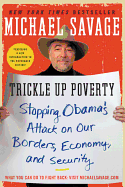Trickle Up Poverty: Stopping Obama's Attack on Our Borders, Economy, and Security