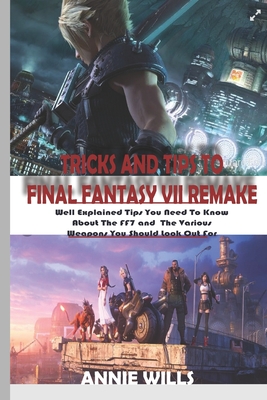 Tricks And Tips To Final Fantasy VII Remake: Well Explained Tips You ...