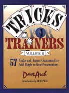 Tricks for Trainers, Volume 2: 57 Tricks and Teasers Guaranteed to Add Magic to Your Presentation