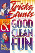 Tricks, Stunts & Good Clean Fun