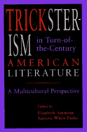 Tricksterism in Turn-Of-The-Century American Literature: An Illustrated Guide