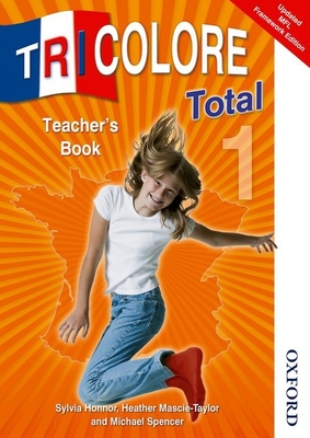 Tricolore Total 1 Teacher's Book - Honnor, S, and Mascie-Taylor, H, and Spencer, Michael