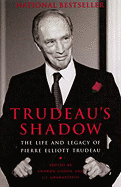 Trideau's Shadow: The Life and Legacy of Pierre Elliott Trudeau - Cohen, Andrew, and Cohen, Andrew