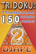 Tridoku: 150 Triangular Sudoku Puzzles
