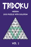 Tridoku Medium 200 Puzzle With Solution Vol 2: Interesting Sudoku variant, 2 puzzles per page