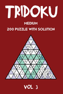 Tridoku Medium 200 Puzzle With Solution Vol 3: Interesting Sudoku variant, 2 puzzles per page
