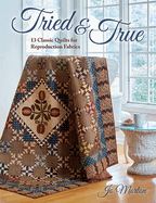 Tried & True: 13 Classic Quilts for Reproduction Fabrics