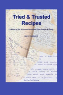 Tried & Trusted Recipes: A Blend of Old & Current Favourites from Friends & Family