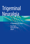 Trigeminal Neuralgia: A Comprehensive Guide