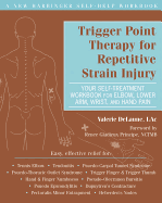 Trigger Point Therapy for Repetitive Strain Injury: Your Self-Treatment Workbook for Elbow, Lower Arm, Wrist and Hand Pain