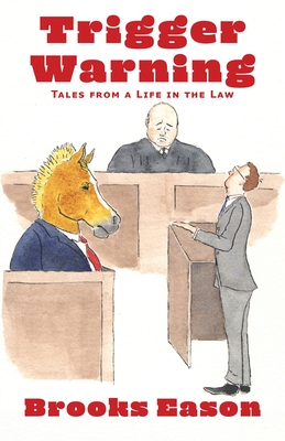 Trigger Warning: Tales from a Life in the Law - Eason, Brooks