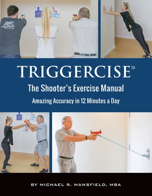 Triggercise: The Shooter's Exercise Manual - Mansfield, Michael