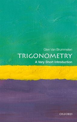 Trigonometry: A Very Short Introduction - Van Brummelen, Glen