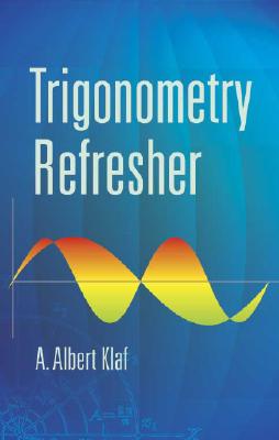 Trigonometry Refresher - Klaf, A Albert