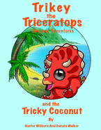 Trikey the Triceratops' Dinosaur Adventures: Trikey and the Tricky Coconut