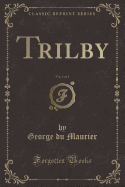 Trilby, Vol. 1 of 3 (Classic Reprint)