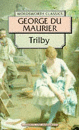 Trilby - Du Maurier, George, and du Maurier, Daphne